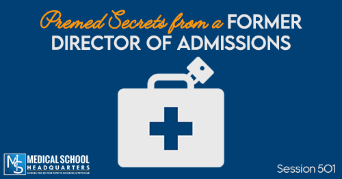 PMY 501: Premed Secrets from a Former Director of Admissions