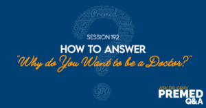 ADG 192: How to Answer "Why do You Want to be a Doctor?"