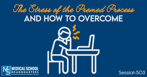 PMY 503: The Stress of the Premed Process and How to Overcome
