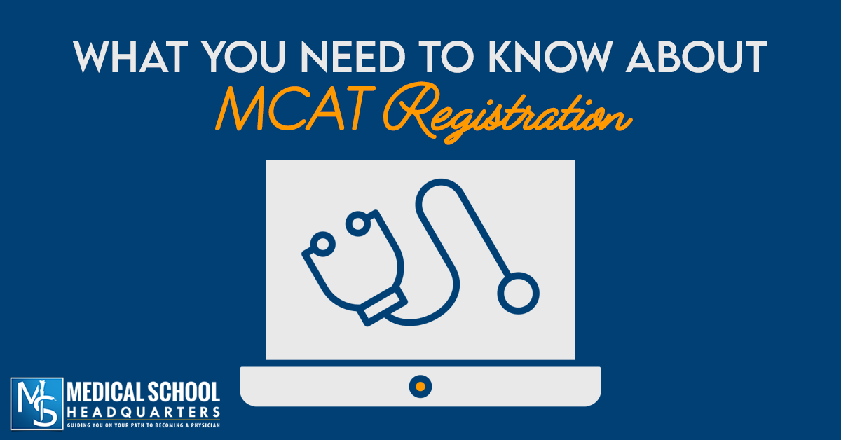 What You Need to Know About MCAT Registration Medical School Headquarters