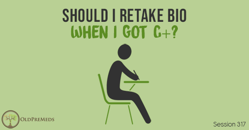 OPM 317: Should I Retake Bio When I Got C+?
