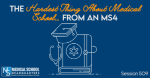 PMY 509: The Hardest Thing about Medical School...From an MS4