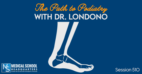 PMY 510: The Path to Podiatry with Dr. Londono