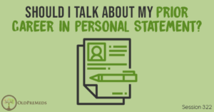 OPM 322: Should I Talk About My Prior Career in Personal Statement?