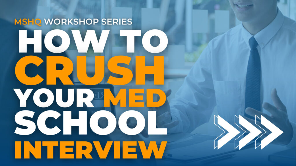 how-to-crush-your-medical-school-interview-mshq-workshop-series