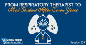 PMY 529: From Respiratory Therapist to Med Student After Seven Years