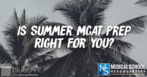 MP 312: Is Summer MCAT Prep Right For You?