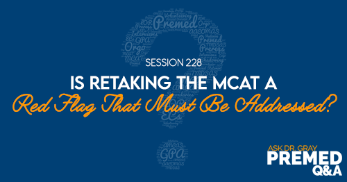 ADG 228: Is Retaking the MCAT a Red Flag That Must Be Addressed?
