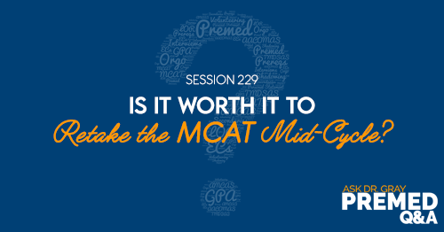 ADG 229: Is it Worth it To Retake the MCAT Mid-Cycle?