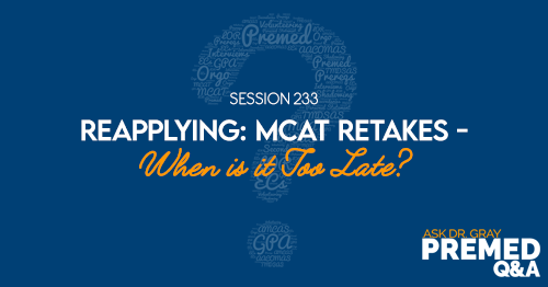 ADG 233: Reapplying: MCAT Retakes - When is it Too Late?