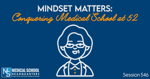 PMY 546: Mindset Matters: Conquering Medical School at 52