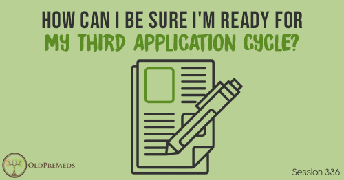 OPM 336: How Can I Be Sure I'm Ready for My Third Application Cycle?