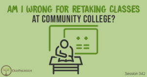 OPM 342: Am I Wrong for Retaking Classes At Community College?