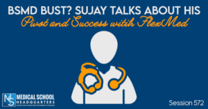 PMY 572: BSMD Bust? Sujay talks about his Pivot and Success witih FlexMed