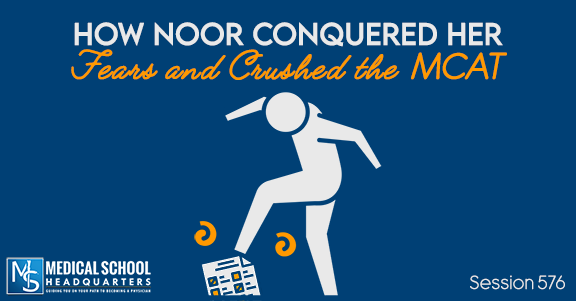 PMY 576: How Noor Conquered Her Fears and Crushed the MCAT