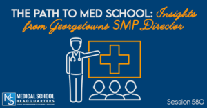 PMY 580: The Path to Med School: Insights from Georgetown's SMP Director