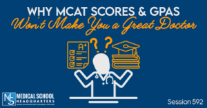 PMY 592: Why MCAT Scores & GPAs Won’t Make You a Great Doctor