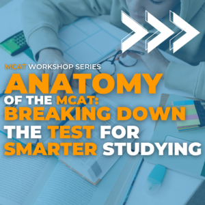 Anatomy of the MCAT: Breaking Down the Test for Smarter Studying