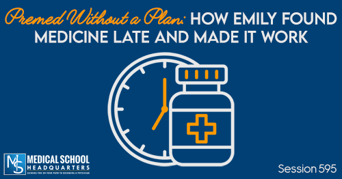 PMY 595: Premed Without a Plan: How Emily Found Medicine Late and Made It Work
