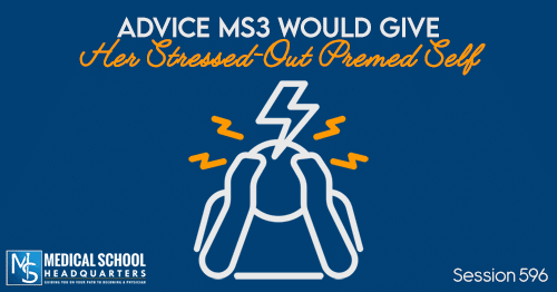PMY 596: Advice MS3 Would Give Her Stressed-Out Premed Self