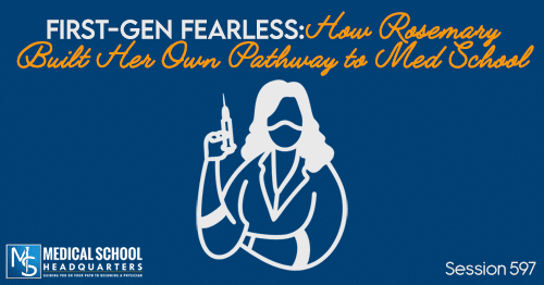 PMY 597: First-Gen Fearless: How Rosemary Built Her Own Pathway to Med School