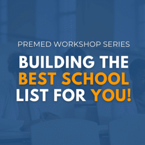 How to Build the Best School List for YOU! Premed Workshop