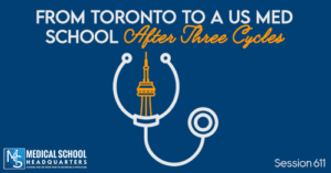 PMY 611: From Toronto to a US Med School After Three Cycles