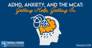 PMY 614: ADHD, Anxiety, and the MCAT: Getting Help, Getting In