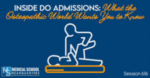 PMY 616: Inside DO Admissions: What the Osteopathic World Wants You to Know