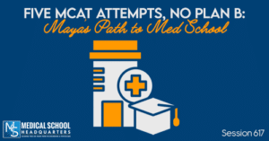 PMY 617: Five MCAT Attempts, No Plan B: Maya’s Path to Med School