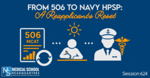 PMY 624: From 506 to Navy HPSP: A Reapplicant’s Reset
