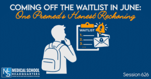 PMY 626: Coming Off the Waitlist in June: One Premed's Honest Reckoning