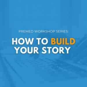 How to Build Your Story | Premed Workshop Series