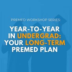 Year-to-Year in Undergrad | Premed Workshop Series