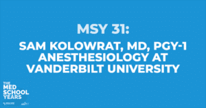 MSY 31: Sam Kolowrat, MD, PGY-1 Anesthesiology at Vanderbilt University