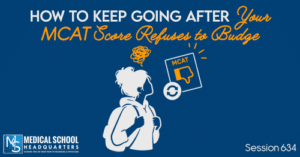 PMY 634: How to Keep Going After Your MCAT Score Refuses to Budge