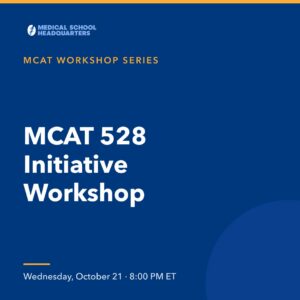 MCAT 528 Initiative Workshop | MCAT Workshop Series