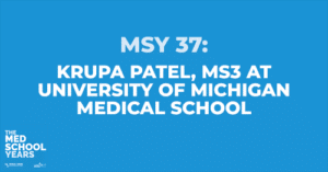 MSY37: Krupa Patel, MS3 at University of Michigan Medical School