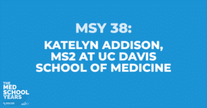 MSY 38: Katelyn Addison, MS2 at UC Davis School of Medicine
